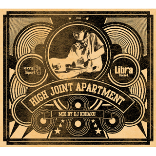 HIGH JOINT APARTMENT mix by DJ KOHAKU